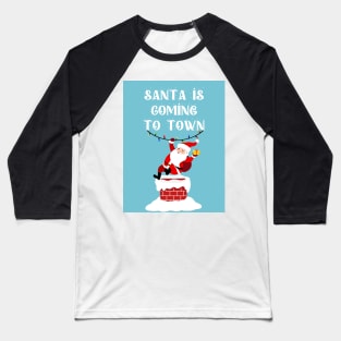 Santa is coming to town Baseball T-Shirt